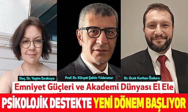 Emniyet Güçleri ve Akademi Dünyası El Ele: Psikolojik Destekte Yeni Dönem Başlıyor