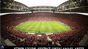 Süper Ligde Seyirci Ortalaması Arttı