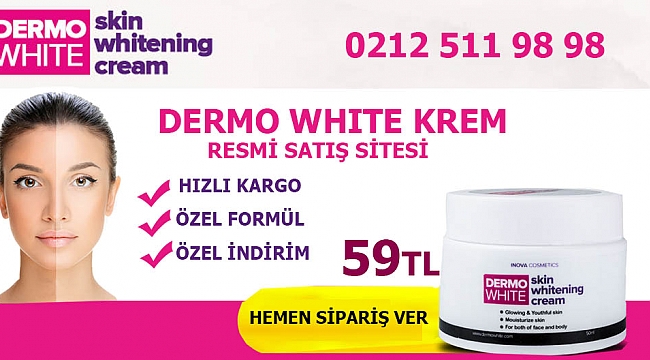 Cilt Bakım Ürünü Özelliği ve Yapısı İle Dermo White