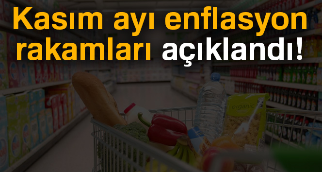 Kasım ayı enflasyon rakamları açıklandı!