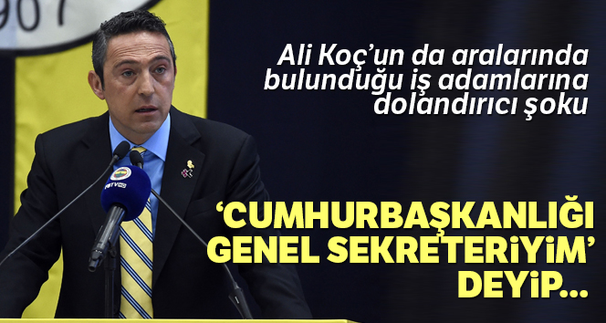 Ali Koç'u kim dolandırdı?