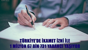 Türkiye’de İkamet İzni İle 1 Milyon 67 Bin 731 Yabancı Yaşıyor