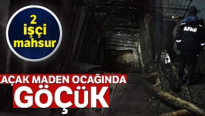 Kaçak maden ocağındaki göçükte mahsur kalan 2 işçiye ulaşma çalışması sürüyor