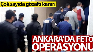 Ankara’da FETÖ operasyonu: 24 gözaltı kararı