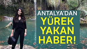 Antalya’dan yürek yakan haber!