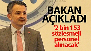 Bakan Pakdemirli açıkladı: '2 bin 153 sözleşmeli personel alınacak'