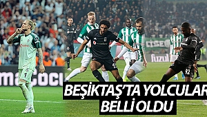 Beşiktaş’ta yolcular belli oluyor