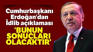 Cumhurbaşkanı Erdoğan'dan İdlib açıklaması