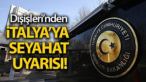 Dışişleri Bakanlığı'ndan İtalya'ya seyahat uyarısı