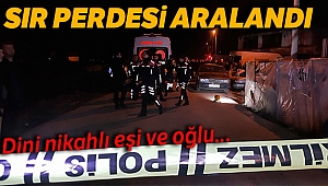 Evinin önünde ölü bulunan şahsın dini nikahlı eşi ve üvey oğlu tutuklandı