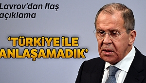 Lavrov: 'Türk ve Rus heyetleri anlaşmaya varamadı'