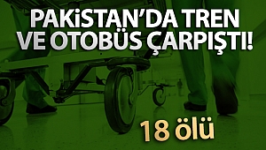 Pakistan’da tren ve otobüs çarpıştı: 18 ölü, 55 yaralı