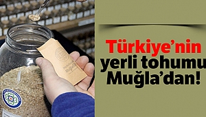 Türkiye’nin yerli tohumu Muğla’dan