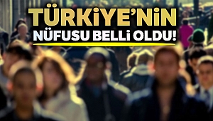 Türkiye nüfusu açıklandı