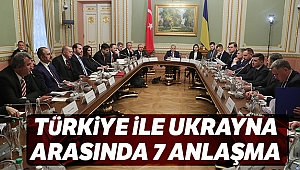 Türkiye ve Ukrayna arasında 7 anlaşma imzalandı