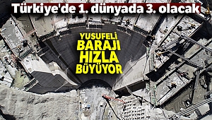 Yusufeli barajı hızla büyüyor