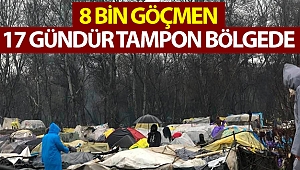 8 bin göçmen 17 gündür tampon bölgede