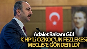 Adalet Bakanı Gül: 'Özkoç hakkındaki fezleke Meclis'e gönderildi'