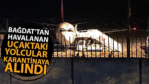 Bağdat'tan havalanan uçaktaki yolcular Ankara'da karantinaya alındı