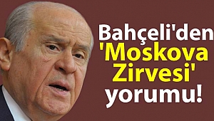 Bahçeli'den Moskova Zirvesi açıklaması