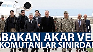 Bakan Akar ve komutanlar sınırda