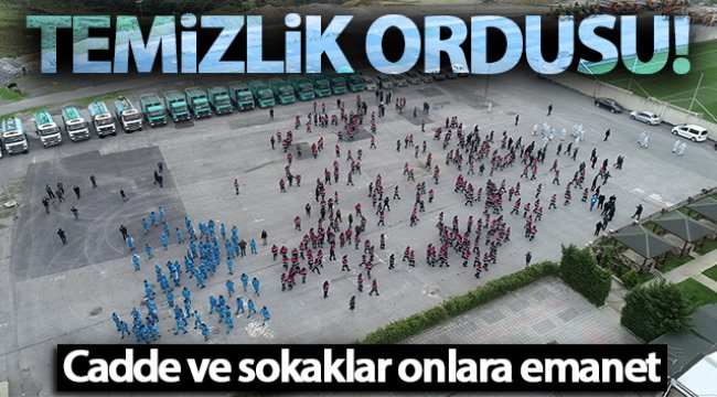 Cadde ve sokakları temizleyen temizlik ordusu havadan görüntülendi