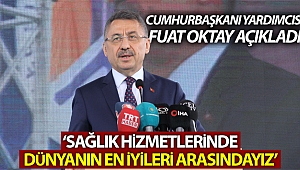 Fuat Oktay: “Sağlık hizmetlerinde dünyanın en iyileri arasındayız”