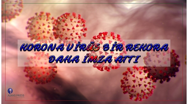 Korona Virüs Bir Rekora Daha İmza Attı