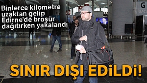 Mültecilere broşür dağıtan sağcı lider sınır dışı edildi