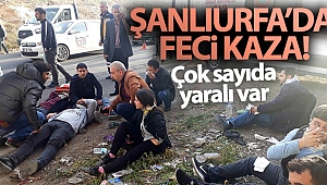 Şanlıurfa’da işçi servisleri kaza yaptı: 18 yaralı