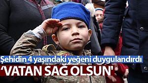 Şehidin 4 yaşındaki yeğeni: 'Dayım şehit oldu, vatan sağ olsun'