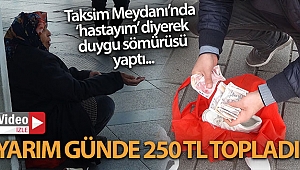 Taksim'de dilenci kadın yarım günde 250 lira topladı
