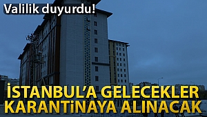 Valilik duyurdu: Avrupa'dan İstanbul'a gelenler karantinaya alınacak