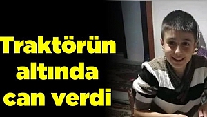 Traktörün altında kalan çocuk hayatını kaybetti