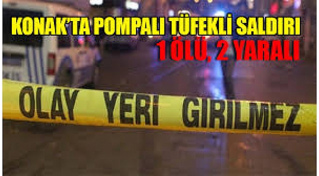 İzmir'de pompalı tüfekli saldırı sonucu bir kişi öldü, iki kişi yaralandı