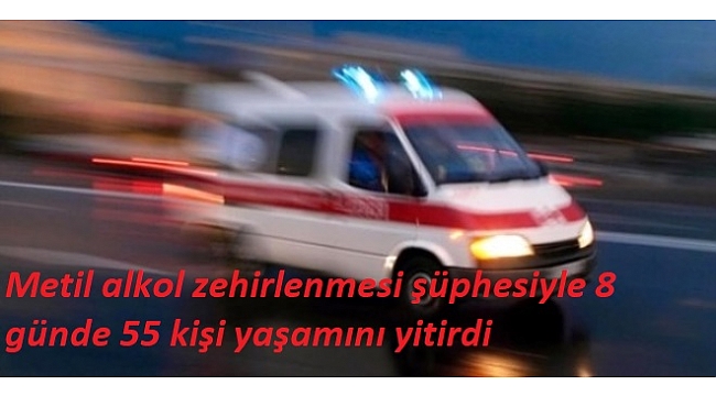 8 günde 55 kişi yaşamını yitirdi