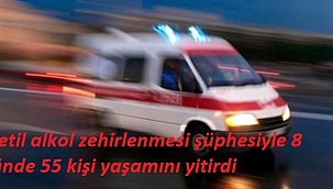 8 günde 55 kişi yaşamını yitirdi
