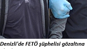 Denizli'de FETÖ şüphelisi gözaltına alındı
