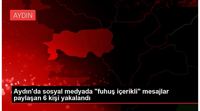 Sosyal medyada "fuhuş içerikli" mesajlar paylaşan 6 kişi yakalandı