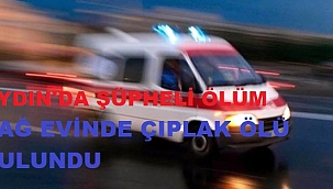 Aydın'da bir kişi bağ evinde ölü bulundu