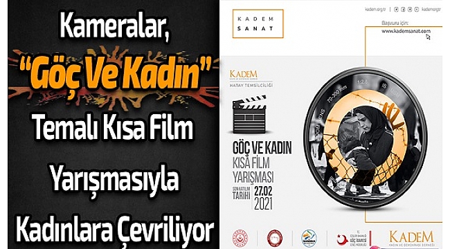 KADEM &#039;Göç ve Kadın&#039; temalı kısa film yarışması düzenliyor!