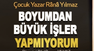 Boyumdan büyük işler yapmıyorum