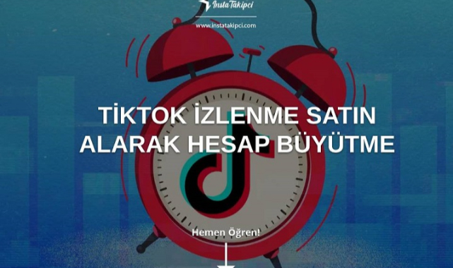 TikTok İzlenme Satın Alarak Hesap Büyütme