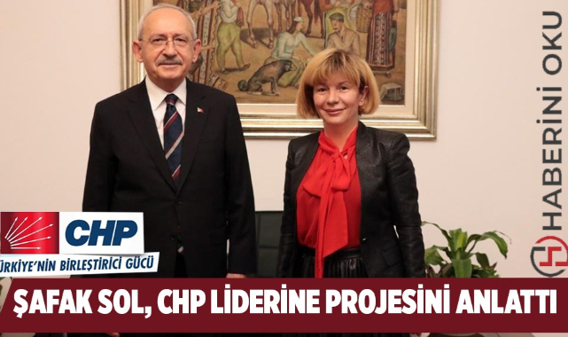 Şafak Sol,CHP Liderine projesini anlattı