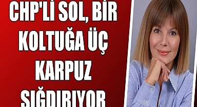 CHP'li Sol Bir koltuğa üç karpuz sığdırıyor