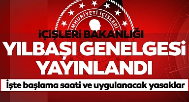 İçişleri Bakanlığı'ndan 'Yılbaşı Tedbirleri' genelgesi
