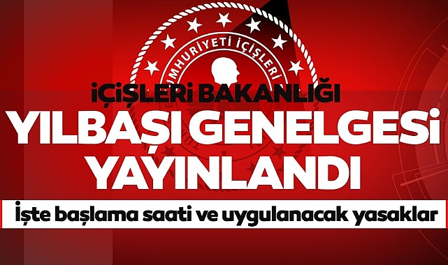 İçişleri Bakanlığı'ndan 'Yılbaşı Tedbirleri' genelgesi