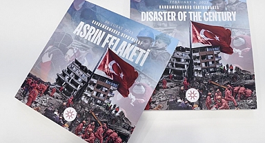 "Asrın Felaketi: 06 Şubat 2023 Kahramanmaraş Depremleri" kitabı yayımlandı