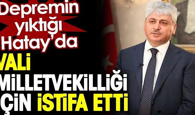 Hatay Valisi istifa etti