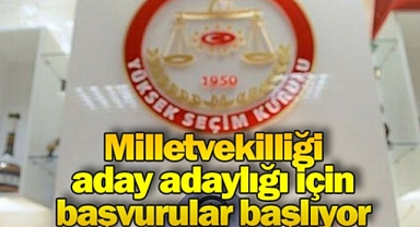 Milletvekilliği adaylığı başvuruları yarın başlıyor